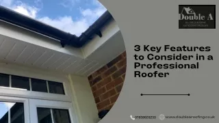 3 Key Features to Consider in a Professional Roofer