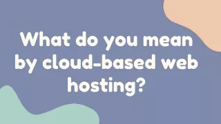 what do you mean by cloud based web hosting