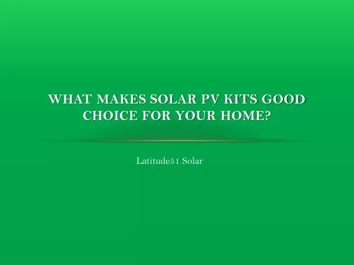 what makes solar pv kits good choice for your home