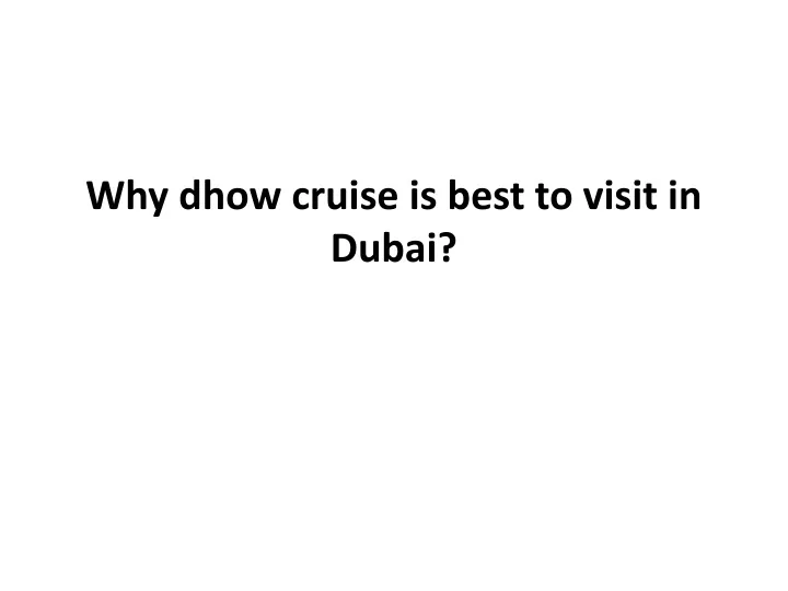 why dhow cruise is best to visit in dubai