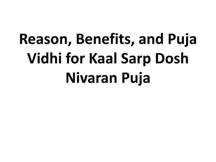 reason benefits and puja vidhi for kaal sarp dosh nivaran puja