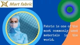 Fabric is one of the most commonly used materials in the world.