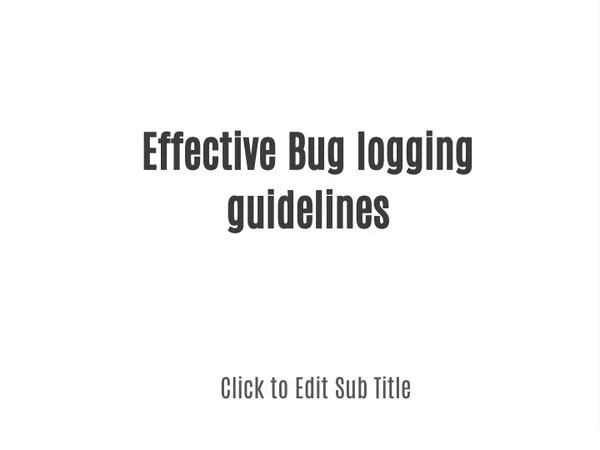 effective bug logging guidelines