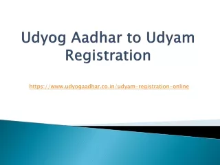 Udyog Aadhar to Udyam Registration