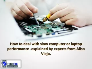 how to deal with slow computer or laptop performance explained by experts from aliso viejo