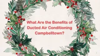 What Are the Benefits of Ducted Air Conditioning Campbelltown