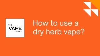 how to use a dry herb vape