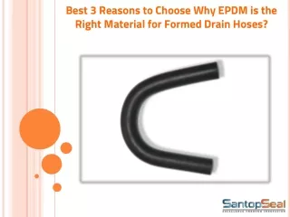 Best 3 Reasons to Choose Why EPDM is the Right Material for Formed Drain Hoses?