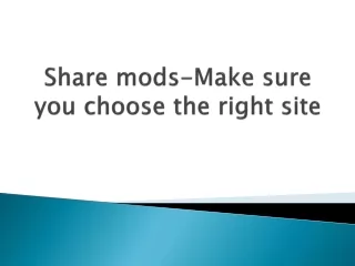 share mods make sure you choose the right site