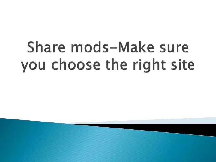 share mods make sure you choose the right site