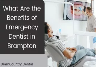 What Are the Benefits of Emergency Dentist in Brampton, Ontario?