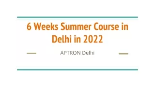 6 Weeks Summer Course in Delhi in 2022