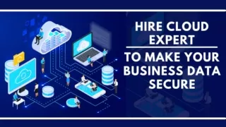 Hire Cloud Expert to Make Your Business Data Secure