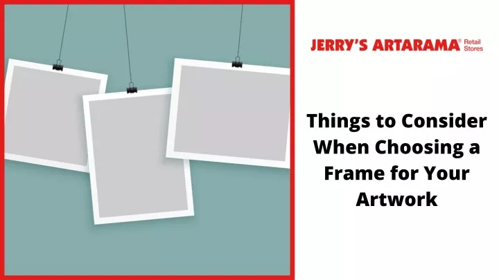 things to consider when choosing a frame for your