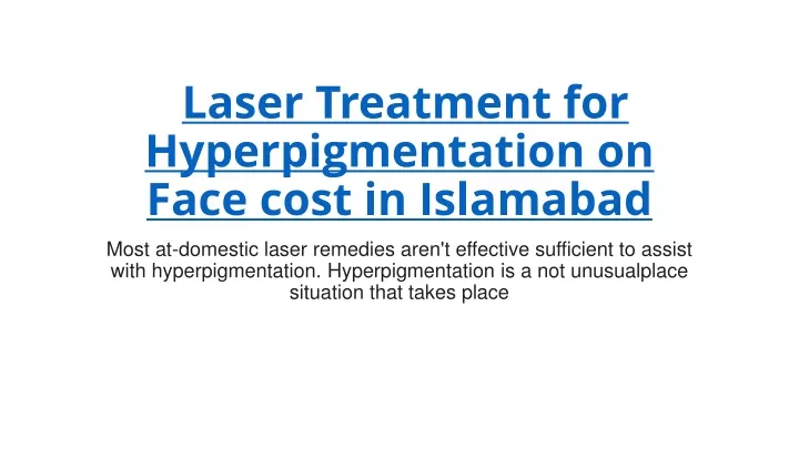 laser treatment for hyperpigmentation on face cost in islamabad