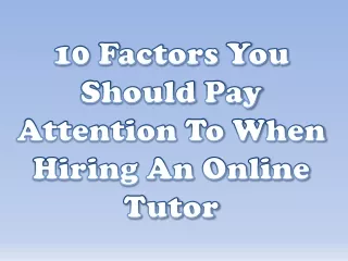 10 Factors You Should Pay Attention To When Hiring An Online Tutor