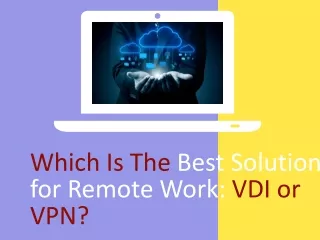 Which is the best VDI or VPN for remote work