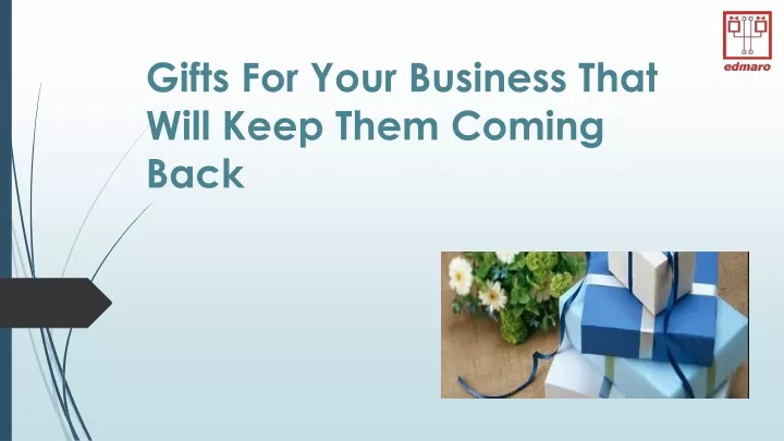 gifts for your business that will keep them coming back