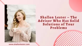 Shallon Lester – The Advisor Who Has Solid Solutions of Your Problems