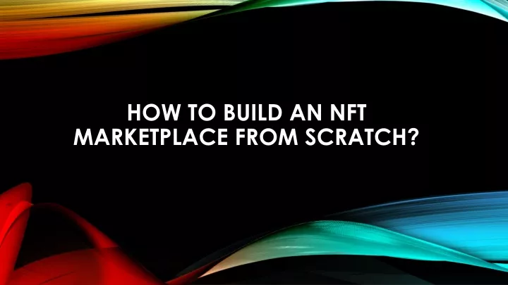 how to build an nft marketplace from scratch