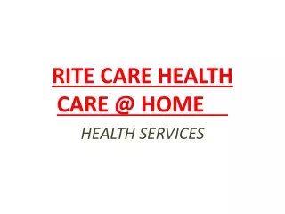 RITE CARE HEALTH     CARE @ HOME ppt