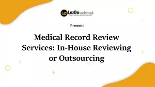 Medical Record Review Services In-house reviewing or out-sourcing