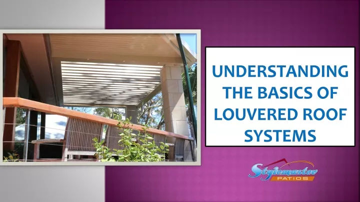 understanding the basics of louvered roof systems