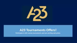 A23 Rummy Tournaments Info - Participate & Win big