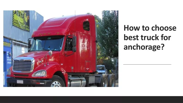 how to choose best truck for anchorage