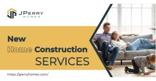 Know the Need for New Home Construction Services with the Builder’s Deposit – J Perry Homes
