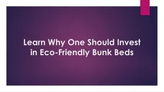 Learn Why One Should Invest in Eco-Friendly Bunk