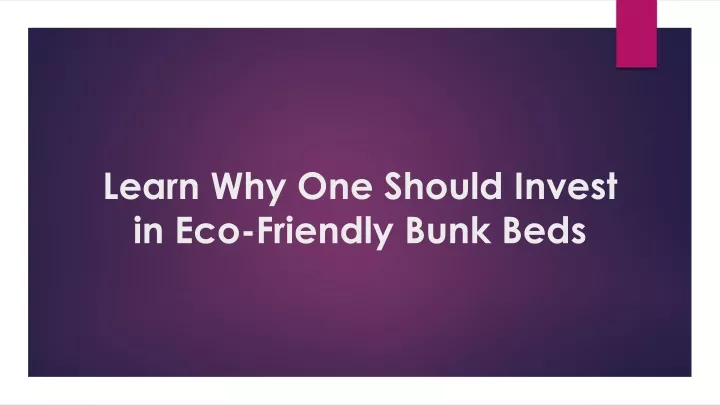 learn why one should invest in eco friendly bunk beds