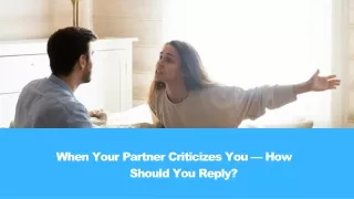 When Your Partner Criticizes You — How Should You Reply