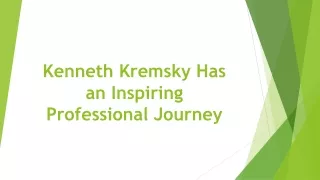 kenneth kremsky has an inspiring professional journey