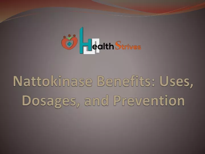 nattokinase benefits uses dosages and prevention