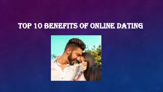 Top 10 Benefits of Online dating