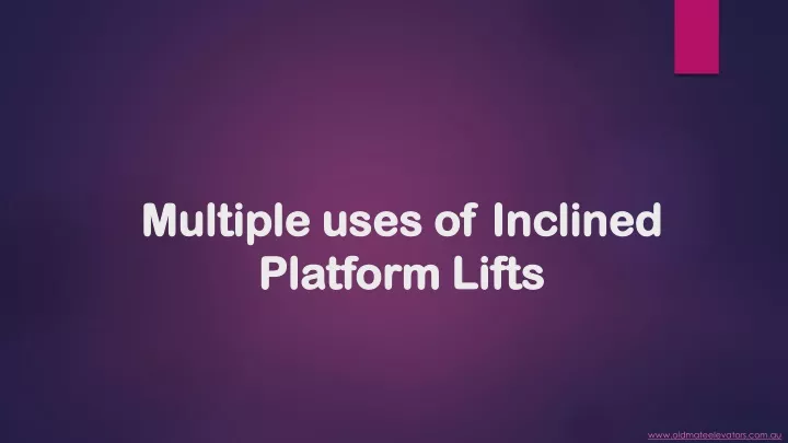 multiple uses of inclined platform lifts