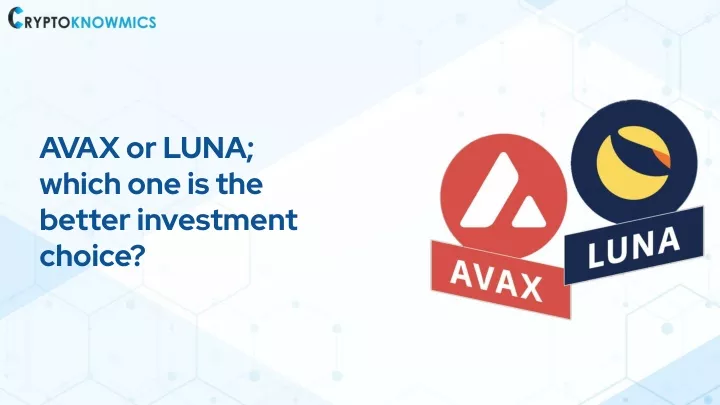 avax or luna which one is the better investment