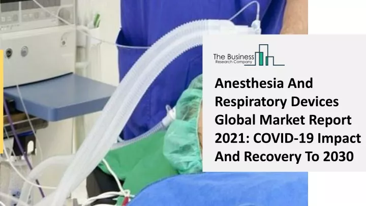 anesthesia and respiratory devices global market