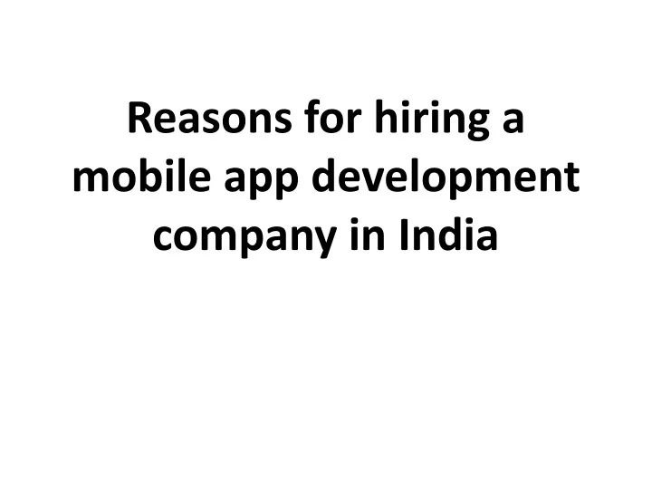 reasons for hiring a mobile app development company in india