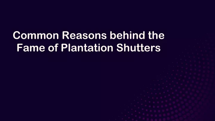 common reasons behind the fame of plantation