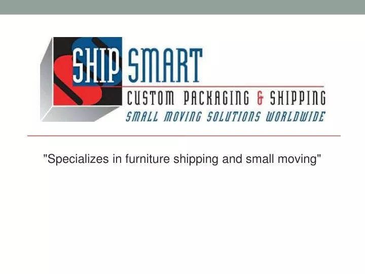 specializes in furniture shipping and small moving