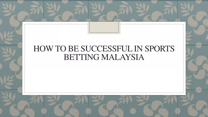 how to be successful in sports betting malaysia