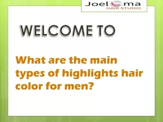 What are the main types of highlights hair color for men?