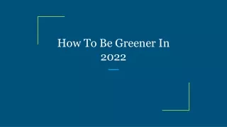 how to be greener in 2022