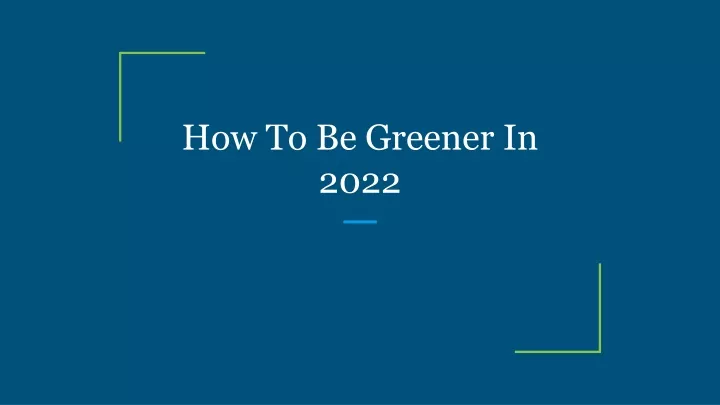 how to be greener in 2022
