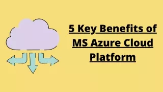 5 Key Benefits of MS Azure Cloud Platform