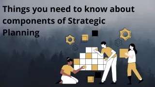 Components of Strategic Planning: What You Need to Know