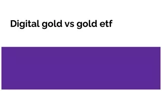 Digital gold vs gold etf