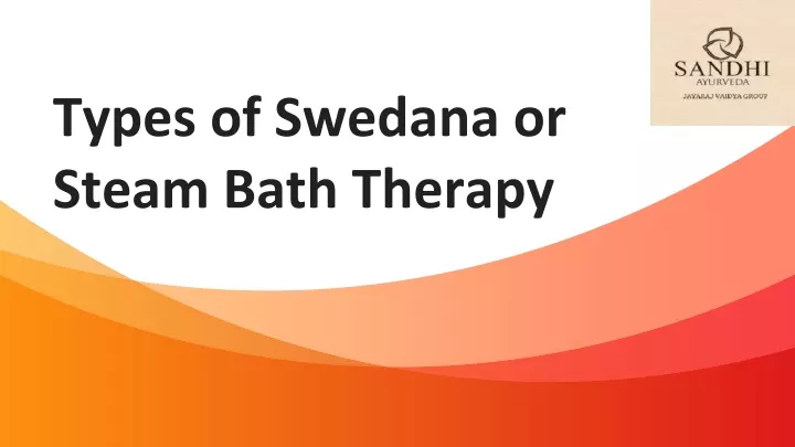 PPT - Types Of Swedana Or Steam Bath Therapy PowerPoint Presentation ...